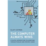 Book cover for The Computer Always Wins A Playful Introduction to Algorithms through Puzzles and Strategy Games