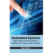 Book cover for Embedded Systems: High Performance Systems, Applied Principles and Practice