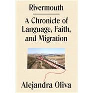 Book cover for Rivermouth A Chronicle of Language, Faith, and Migration
