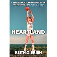 Book cover for Heartland A Forgotten Place, an Impossible Dream, and the Miracle of Larry Bird