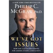 Book cover for We've Got Issues How You Can Stand Strong for America's Soul and Sanity