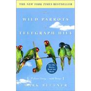 Book cover for The Wild Parrots of Telegraph Hill A Love Story . . . with Wings