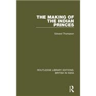 Book cover for The Making of the Indian Princes