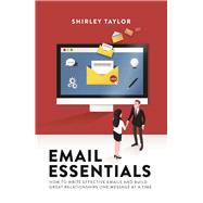 Book cover for Email Essentials How to Write Effective Emails and Build Great Relationships One Message at a Time