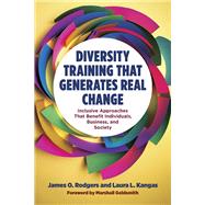 Book cover for Diversity Training That Generates Real Change Inclusive Approaches That Benefit Individuals, Business, and Society