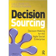 Book cover for Decision Sourcing: Decision Making for the Agile Social Enterprise