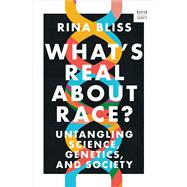 Book cover for What's Real about Race? Untangling Science, Genetics, and Society