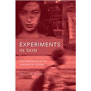 Book cover for Experiments in Skin: Race and Beauty in the Shadows of Vietnam