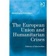 Book cover for The European Union and Humanitarian Crises: Patterns of Intervention