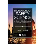 Book cover for Foundations of Safety Science: A Century of Understanding Accidents and Disasters