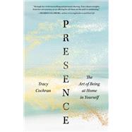 Book cover for Presence The Art of Being at Home in Yourself