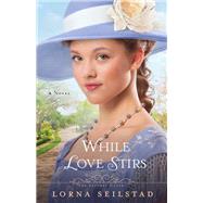 Book cover for While Love Stirs