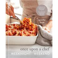 Book cover for Once Upon a Chef: Weeknight/Weekend 70 Quick-Fix Weeknight Dinners + 30 Luscious Weekend Recipes: A Cookbook