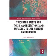 Book cover for Trickster Saints and Their Manifestations and Miracles in Late Antique Hagiography
