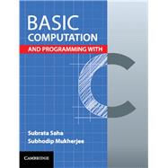 Book cover for Basic Computation and Programming With C