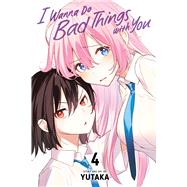 Book cover for I Wanna Do Bad Things with You, Vol. 4