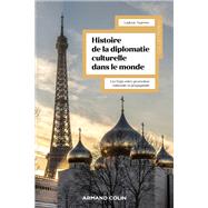 Book cover for Histoire mondiale de la diplomatie culturelle