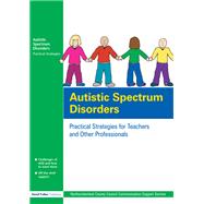Book cover for Autistic Spectrum Disorders: Practical Strategies for Teachers and Other Professionals