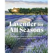 Book cover for Lavender for All Seasons A Gardener's Guide to Growing and Creating with Lavender Year-Round