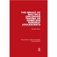 Book cover for The Impact of Multiple Childhood Trauma on Homeless Runaway Adolescents