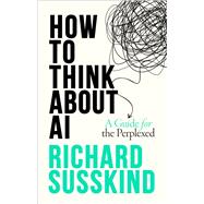 Book cover for How To Think About AI A Guide For The Perplexed