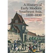 Book cover for A History of Early Modern Southeast Asia, 1400â€“1830