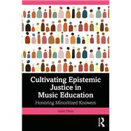 Book cover for Cultivating Epistemic Justice in Music Education
