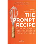 Book cover for The Prompt Recipe: A Practical Guide to Prompt Engineering and AI Interaction