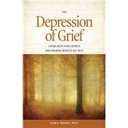 Book cover for The Depression of Grief Coping with Your Sadness and Knowing When to Get Help