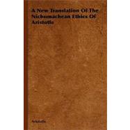 Book cover for A New Translation of the Nichomachean Ethics of Aristotle