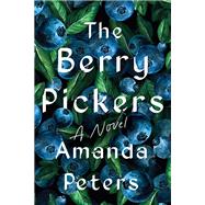 Book cover for The Berry Pickers A Novel