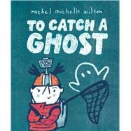 Book cover for To Catch a Ghost