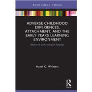 Book cover for Adverse Childhood Experiences, Attachment, and the Early Years Learning Environment