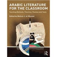 Book cover for Arabic Literature for the Classroom: Teaching Methods, Theories, Themes and Texts