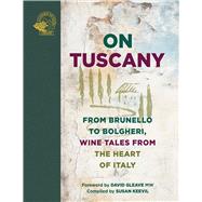 Book cover for On Tuscany From Brunello to Bolgheri, Tales from the Heart of Italy