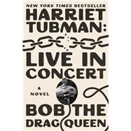 Book cover for Harriet Tubman: Live in Concert A Novel
