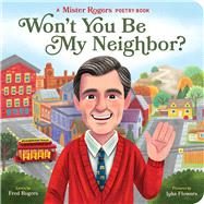 Book cover for Won't You Be My Neighbor? A Mister Rogers Poetry Book