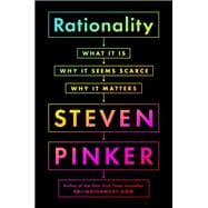 Book cover for Rationality What It Is, Why It Seems Scarce, Why It Matters