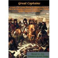 Book cover for Great Captains: A Course of Six Lectures Showing the Influence on the Art of War