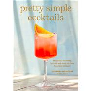 Book cover for Pretty Simple Cocktails Margaritas, Mocktails, Spritzes, and More for Every Mood and Occasion