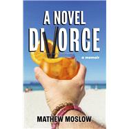 Book cover for A Novel Divorce A Memoir