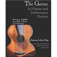 Book cover for The Guitar in History and Performance Practice from 1400 to Today: A University Textbook for the Historical Study of the Classical Guitar