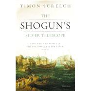 Book cover for The Shogun's Silver Telescope God, Art, and Money in the English Quest for Japan, 1600-1625