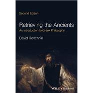 Book cover for Retrieving the Ancients An Introduction to Greek Philosophy