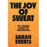 Book cover for The Joy of Sweat The Strange Science of Perspiration