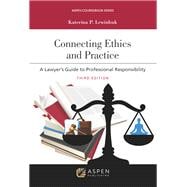 Book cover for Connecting Ethics and Practice: A Lawyer's Guide to Professional Responsibility [Connected eBook with Study Center]