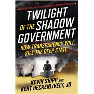 Book cover for Twilight of the Shadow Government