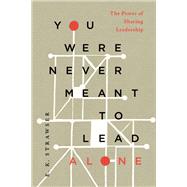 Book cover for You Were Never Meant to Lead Alone