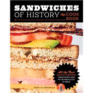 Book cover for Sandwiches of History: The Cookbook All the Best (and Most Surprising) Things People Have Put Between Slices of Bread