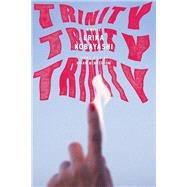 Book cover for Trinity, Trinity, Trinity A Novel